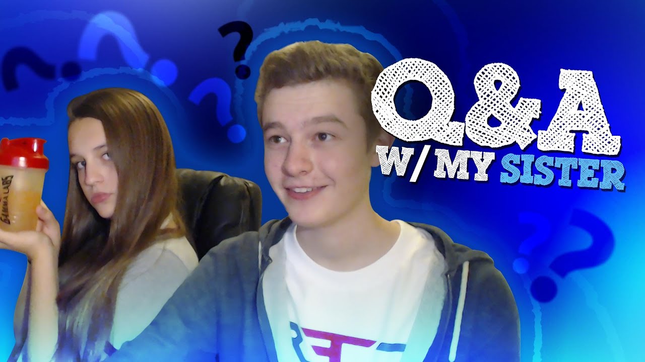 Q&A VID WITH MY SISTER!