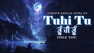 Tuhi Tu, ਤੂੰ ਹੀ ਤੂੰ | Only You | Best Soothing Gurbani Shabad Kirtan | Bhai Harinder Singh | Nkj