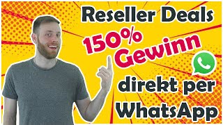 Reseller Deals - Produkte mit 150% Gewinn weiterverkaufen - Erhalte Deals direkt per WhatsApp