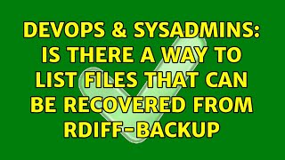 Celebrity DevOps & SysAdmins: Is there a way to list files that can be recovered from rdiff-backup Net Worth