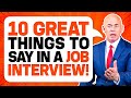 10 great things to say in a job interview for guaranteed success job interview tips