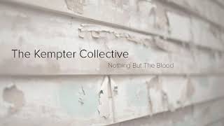 Nothing But The Blood - The Kempter Collective
