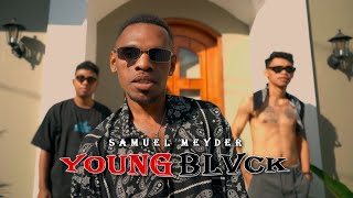 YOUNG BLVCK - Samuel Meyder ( MV)