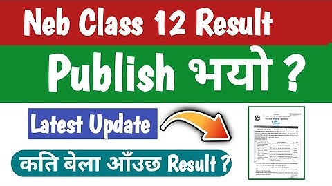 Neb grade 12 result 2079 publish date | Neb Class 12 result publish time  | Neb result 2079 fix
