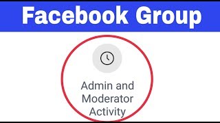 Facebook Group Admin and Moderator Activity