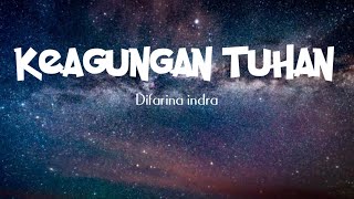 Lirik lagu KEAGUNGAN TUHAN - Difarina Indra (OM ADELLA) Dangdut 🎵