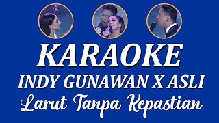 KARAOKE Dangdut Larut Tanpa Kepastian Indy Gunawan X Asli - Official Karaoke Lirik