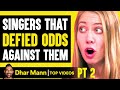 SINGERS That DEFIED ODDS Against Them, What Happens Is Shocking PT 2 | Dhar Mann