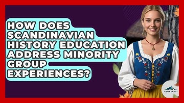 How Does Scandinavian History Education Address Minority Group Experiences? - Unmapping Scandinavia