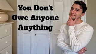 You Don't Owe Anyone Anything