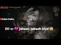 Dil-o-💔 jahaan tabaah kiya| 💝Heart Hacker💝 whatsapp status| Funkaar Creation Whatsapp Status Video Download Free