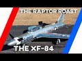 The raptor roasts the xf84 thunderscreech