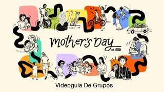 Videoguia De Grupos // Dia de las Madres