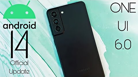 Samsung Galaxy S21 FE Android 14 ONE UI 6.0 Update