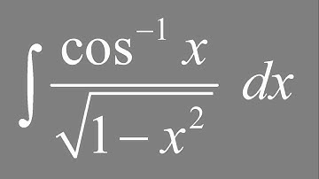 Integral of arccos(x)/sqrt(1 - x^2) dx
