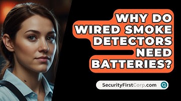 Why Do Wired Smoke Detectors Need Batteries? - SecurityFirstCorp.com