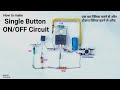How To Make Single Click ON/OFF Latch switch circuit, or single botton push on/off switch circuit