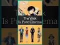 The Walk was Cinema!