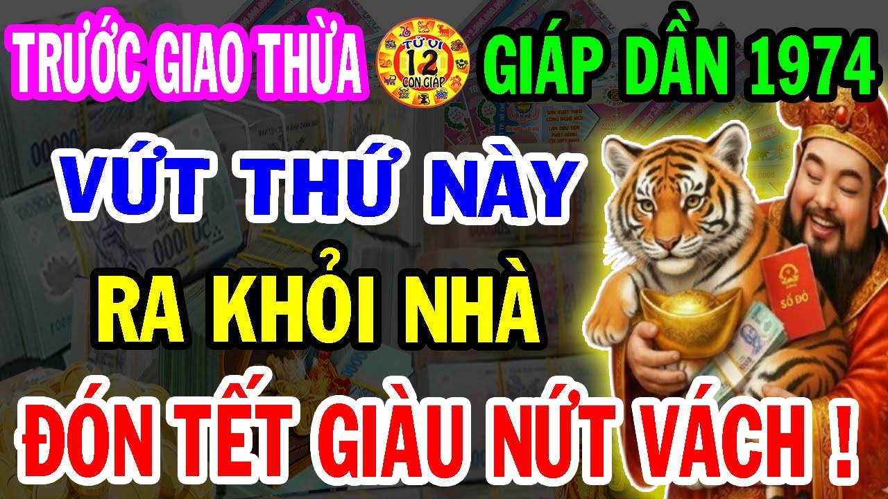 Hé Lộ Bí Mật Cực Sốc: Giáp Dần 1974 Vứt Ngay 5 Vật Này Ra Khỏi Nhà Sẽ GIÀU LÊN TRÔNG THẤY, Ăn Tết To