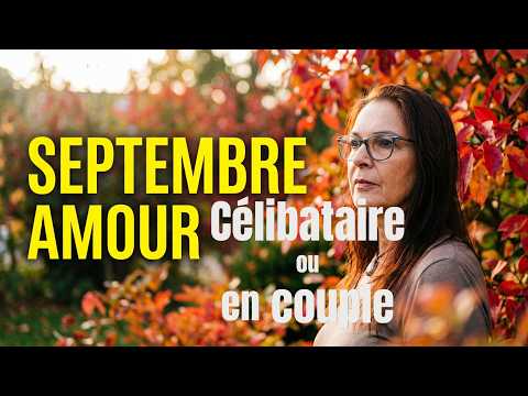 AMOUR❤️Septembre❤️tirage célibataire & couple !