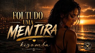 FOI TUDO UMA MENTIRA ©️ kizomba 2026
