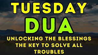 POWERFUL TUESDAY DUA -  TO OPEN THE DOORS OF RIZQ, SUCCESS, BLESSING, PROTECTION \u0026 HAPPINESS