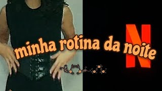 Minha Rotina Da Noite Netflixsorveteskin Care