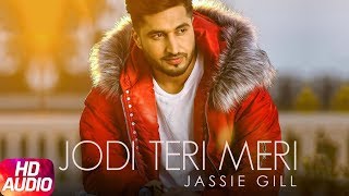 Jodi Teri Meri | Audio Song | Jassi Gill | Desi Crew | Latest Song 2018 | Speed Records