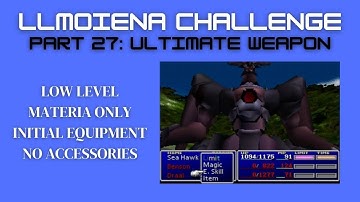 FFVII - LLMOIENA Challenge, Part 27: Ultimate Weapon (Mideel)
