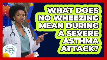 What Does No Wheezing Mean During A Severe Asthma Attack? - Everyday Asthma Tips