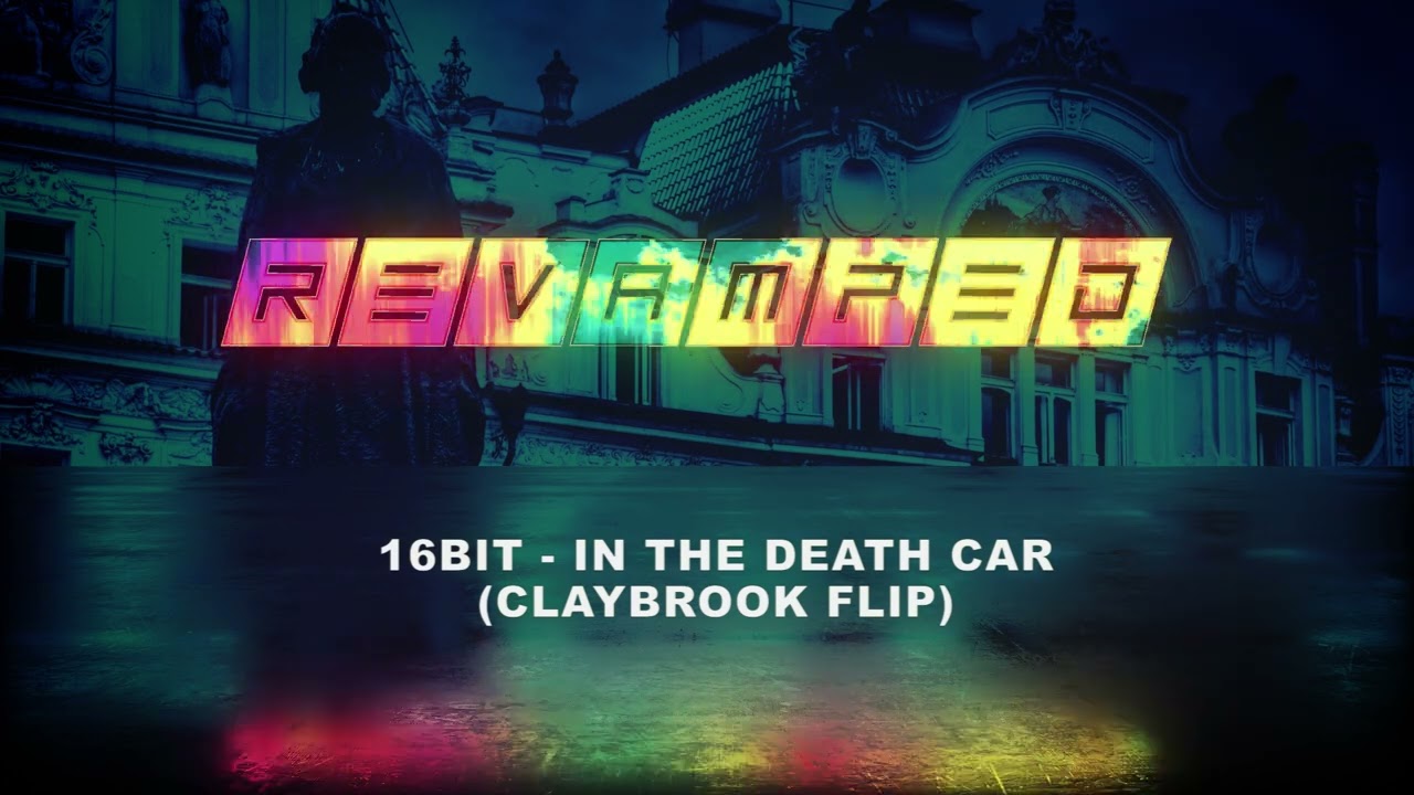 16Bit - In The Death Car (Claybrook Flip)(Free download)