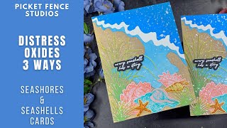 Oxide Inks 3 Ways | Seashore Cards | Picket Fence Studios