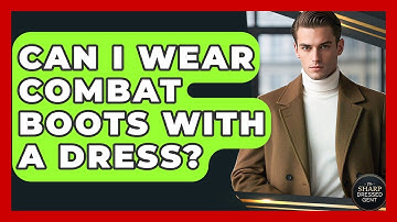 Can I Wear Combat Boots With A Dress? - The Sharp Dressed Gent