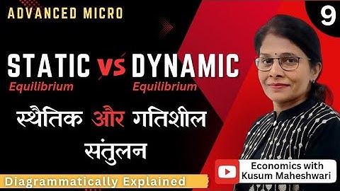 #9 | STATIC AND DYNAMIC EQUILIBRIUM | EQUILIBRIUM- PART 2 | ECONOMICS WITH KUSUM MAHESHWARI |
