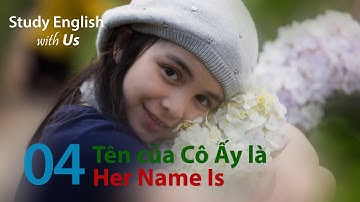 Bài 4: Tên của Cô Ấy là - Her Name Is