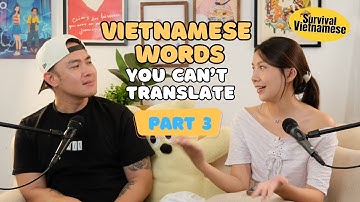 PART 3: Vietnamese Words You Can’t Translate (But We Try Anyway)