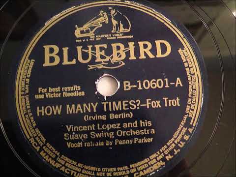 Penny Parker with Vincent Lopez and his Suave Swing Orchestra – How Many Times?, 1940