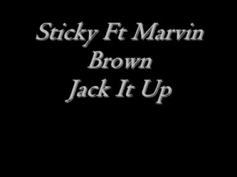 Sticky Ft Marvin Brown Jack It Up