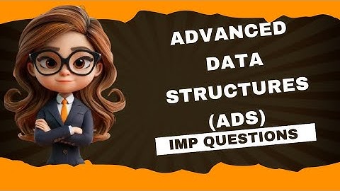 ADVANCED DATA STRUCTURES (ADS)IMP QUESTIONS JNTUK R20 R23/#ads#adsimpquestionsjntuk#Adsimptopics#yt