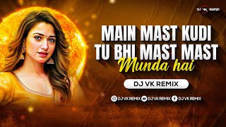 Main Mast Kudi Tu Bhi Mast Mast Munda Hai - Remix | Dj Vk Remix | मैं मस्त कुड़ी तू भी मस्त मुंडा है
