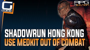 Shadowrun Hong Kong - How to use Medkit out of combat