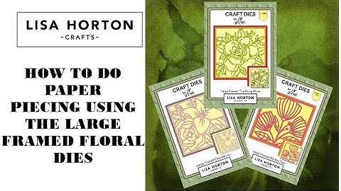 DAWN SHOWS HOW TO PAPER PIECE THE LARGE FRAMED FLORAL DIES