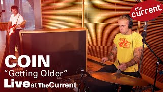Coin – Getting Older (live for The Current)