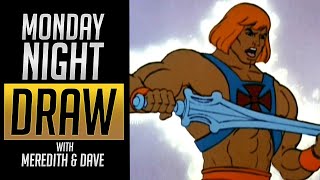Monday Night Draw {HE-MAN!}