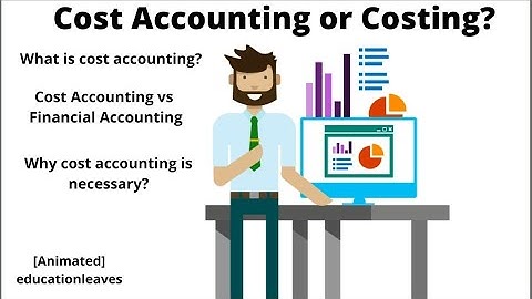 Cost Accounting, Costing, Why cost accounting is necessary?