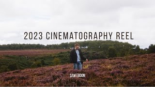 Cinematography 2023 Reel - Sam Ebdon