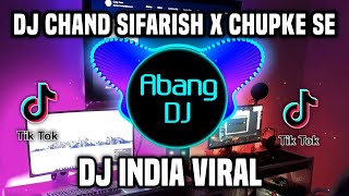 DJ CHAND SIFARISH X CHUPKE SE REMIX FULL BASS TERBARU 2023 DJ INDIA VIRAL