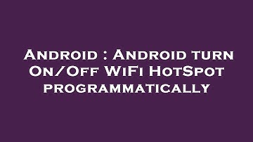 Android : Android turn On/Off WiFi HotSpot programmatically