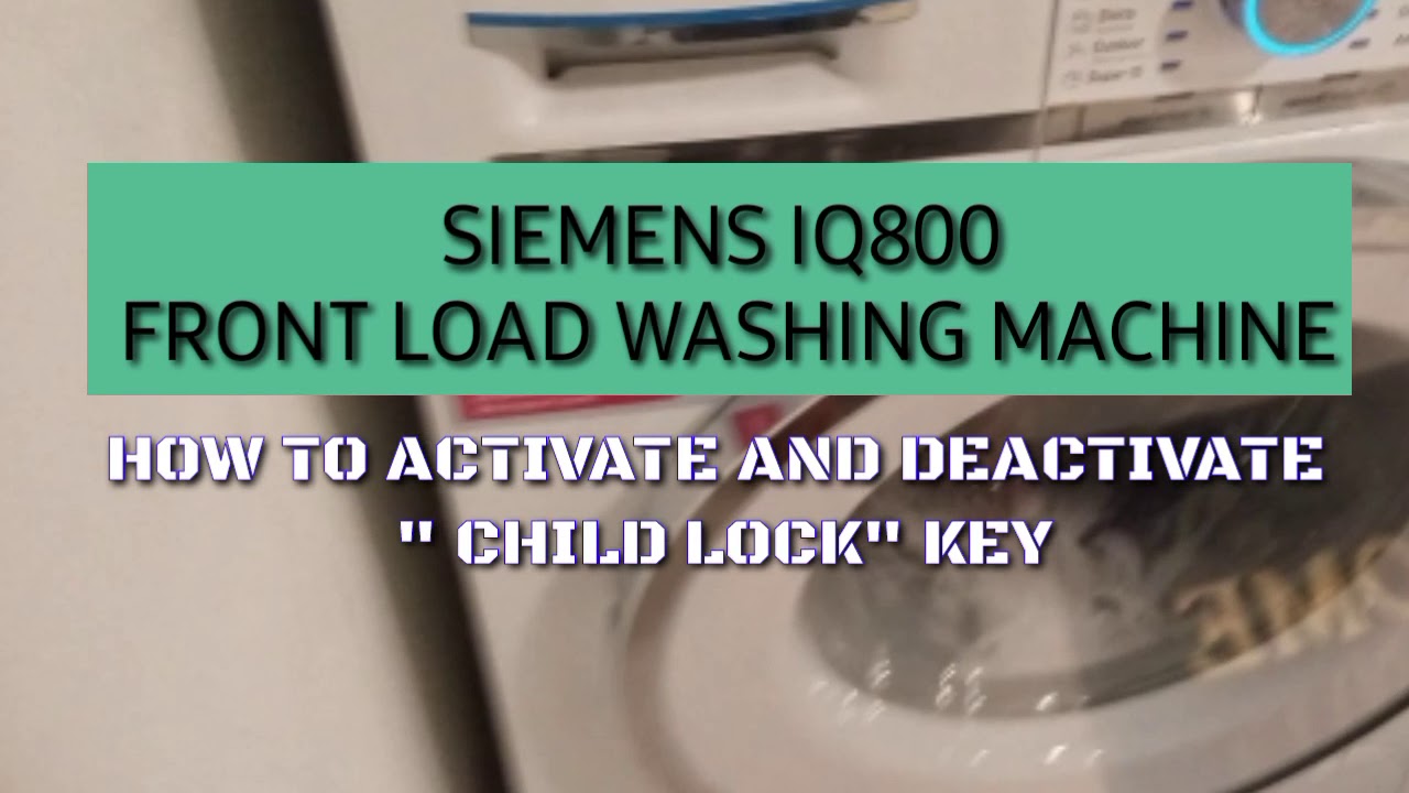 SIEMENS IQ800 Frontload Washing Machine HOW TO DEACTIVATE AND ACTIVATE CHILDLOCK KEY. YouTube