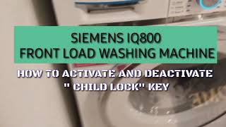 SIEMENS IQ800 Frontload Washing Machine HOW TO DEACTIVATE AND ACTIVATE CHILDLOCK KEY.
